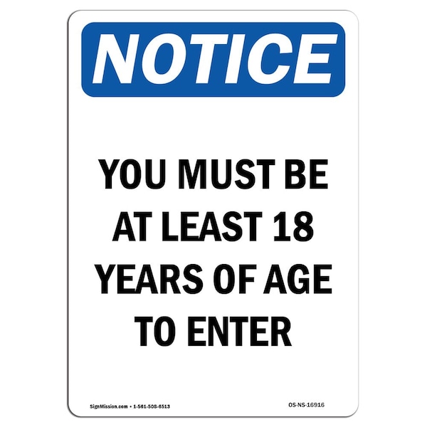 Signmission OSHA Sign, 10" H, 7" W, Rigid Plastic, NOTICE You Must Be 18 Years Of Age To Enter Sign, Portrait OS-NS-P-710-V-16916 - main
